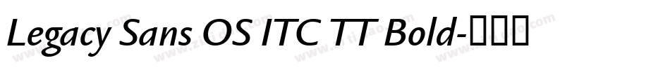 Legacy Sans OS ITC TT Bold字体转换